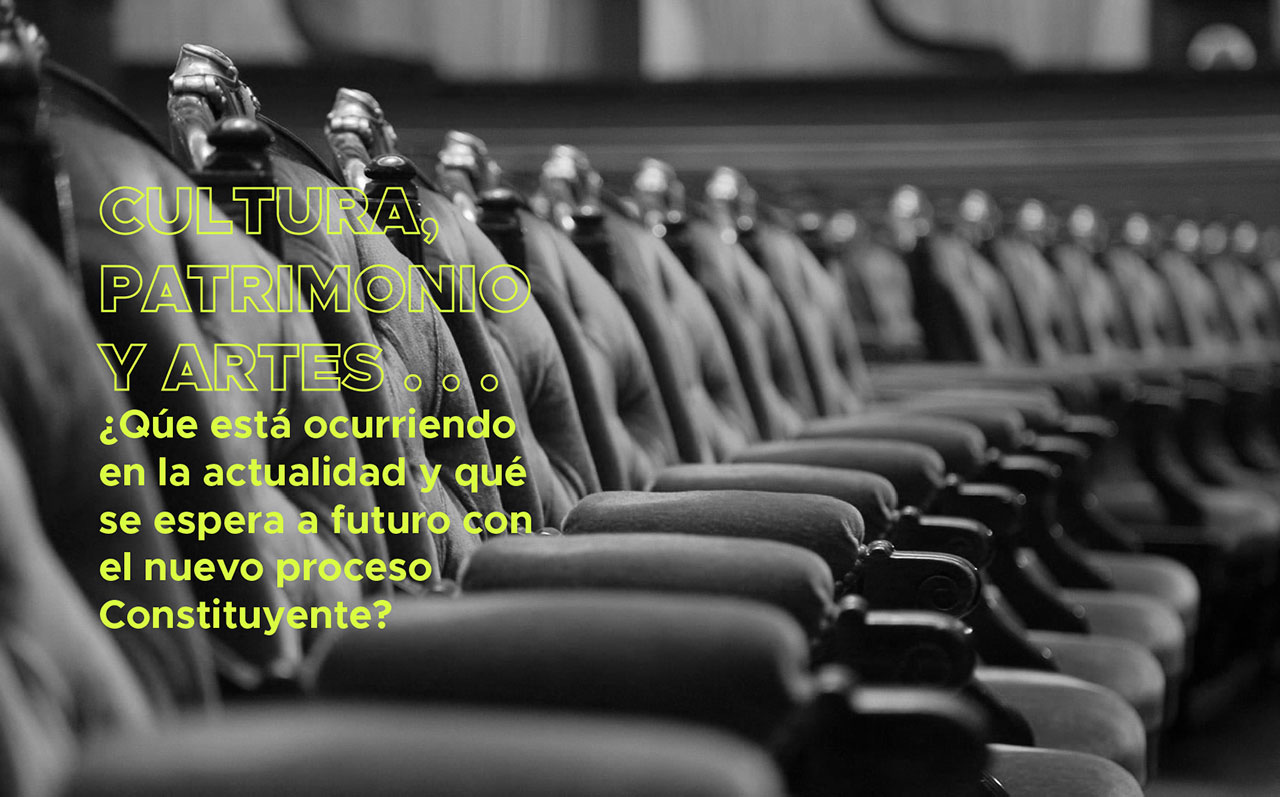 Cultura, Patrimonio y Arte ¿Qué está ocurriendo en la actualidad y qué se espera a futuro con el nuevo proceso Constituyente?